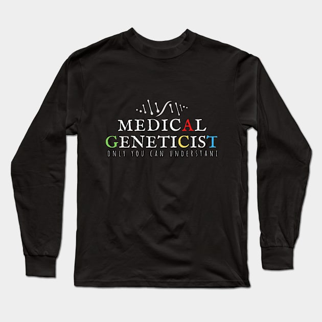 Medical geneticist Long Sleeve T-Shirt by Yenz4289